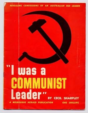 Seller image for I was a Communist Leader": Revealing Confessions of an Australian Red Leader for sale by Vashon Island Books