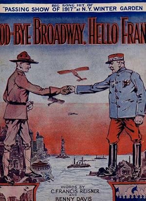 Imagen del vendedor de Good-Bye Broadway, Hello France. Big Song Hit of "Passing Show of 1917" at N.Y. Winter Garden. a la venta por Vashon Island Books