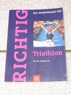 Richtig Triathlon. [Fotos: Armin Schirmaier ; Susanne Kracke], BLV Sportpraxis : Top