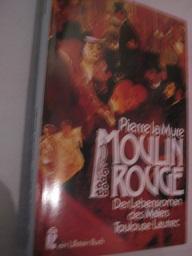 Bild des Verkufers fr Moulin Rouge Der Lebensroman des Malers Toulouse-Lautrec zum Verkauf von Alte Bcherwelt