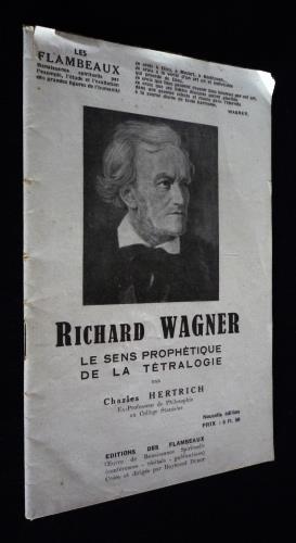 Seller image for Les Flambeaux : Richard Wagner, le sens prophtique de la ttralogie for sale by Abraxas-libris