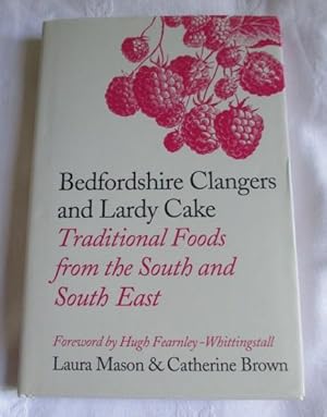 Seller image for Bedfordshire Clangers and Lardy Cake - Traditional Foods from the South and South East for sale by MacKellar Art &  Books