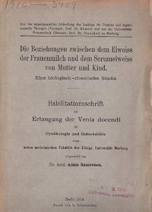 Seller image for Die Beziehungen zwischen dem Eiweiss der Frauenmilch und dem Serumeiweiss von Mutter und Kind. Eine biologisch-chemische Studie. Habilitationsschrift (Dissertation). for sale by Antiquariat Heinz Tessin