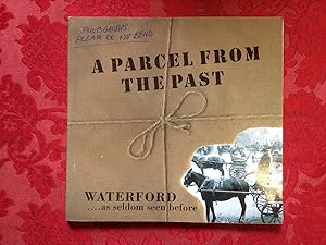 Seller image for A Parcel from the Past; Waterford as seldom seen for sale by Temple Bar Bookshop