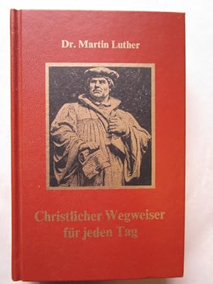 Christlicher Wegweiser für jeden Tag. zur Förderung des Glaubens und gottseligen Wandels