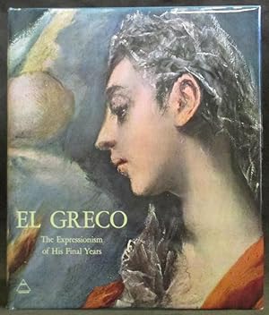 Seller image for El Greco: The Expressionism of His Final Years for sale by Exquisite Corpse Booksellers