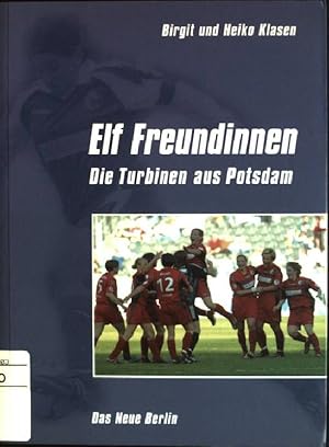 Bild des Verkufers fr Elf Freundinnen: die Turbinen aus Potsdam. zum Verkauf von books4less (Versandantiquariat Petra Gros GmbH & Co. KG)