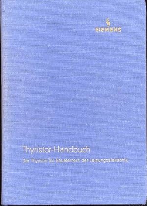 Thyristor-Handbuch. Der Thyristor als Bauelement der Leistungselektronic