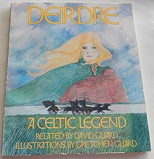 Deirdre: A Celtic Legend.