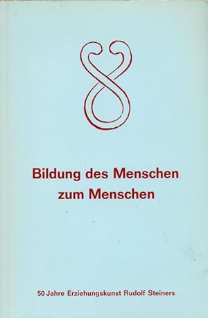Bildung des Menschen zum Menschen. 50 Jahre Erziehungskunst Rudolf Steiners.