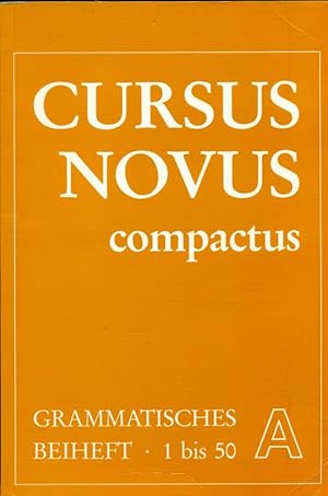 Bild des Verkufers fr Cursus Novus compactus. Grammatisches Beiheft A. Lektionen 1 bis 50. zum Verkauf von Online-Buchversand  Die Eule