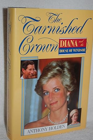 The Tarnished Crown; Diana and the House of Windsor