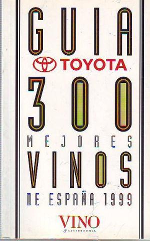 GUIA TOYOTA DE LOS 300 MEJORES VINOS DE ESPAÑA.