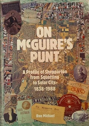 On McGuire's Punt. A Profile of Shepparton from Squatting to Solar City 1838-1988