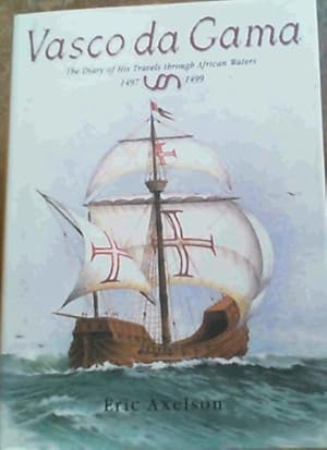 Seller image for Vasco Da Gama : The Diary of His Travels Through African Waters 1497-1499 for sale by Chapter 1