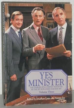 Seller image for Yes Minister - The Diaries of a Cabinet Minister By the Rt Hon James Hacker MP Volume Three for sale by Washburn Books