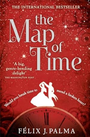 Seller image for The Map of Time : Would you break time . . . to mend a broken heart?. Winner of the Premio Ateneo de Sevilla 2008 for sale by AHA-BUCH