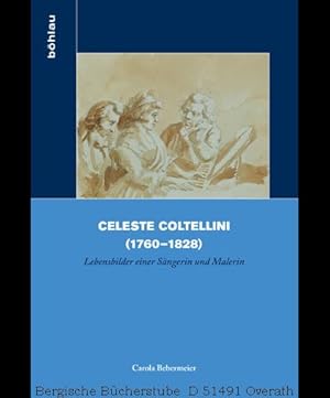 Seller image for Celeste Coltellini (1760-1828) Lebensbilder einer Sngerin und Malerin. (Biographik. Geschichte - Kritik - Praxis, 4). for sale by Antiquariat Bergische Bcherstube Mewes