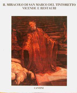 IL MIRACOLO DI SAN MARCO DEL TINTORETTO.VICENDE E RESTAURI. Pinacoteca di Brera.