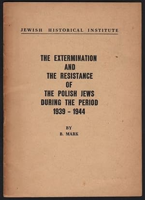 Image du vendeur pour The Extermination and the Resistance of the Polish Jews During the Period 1939-1944 mis en vente par Fldvri Books