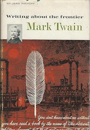 Imagen del vendedor de Mark Twain: Writing About the Frontier a la venta por Dorley House Books, Inc.