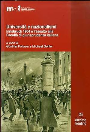 Bild des Verkufers fr Universit e nazionalismi: Innsbruck 1904 e l'assalto alla Facolt di giurisprudenza italiana.: Quaderni di Archivio trentino; 25. zum Verkauf von Studio Bibliografico Adige