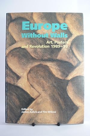 Bild des Verkufers fr Europe Without Walls. Art, Posters and Revolution 1989-93. zum Verkauf von Kerr & Sons Booksellers ABA