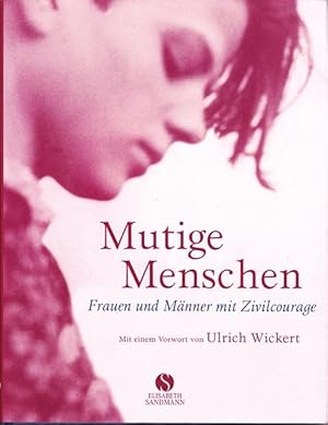 Mutige Menschen. Frauen und Männer mit Zivilcourage.