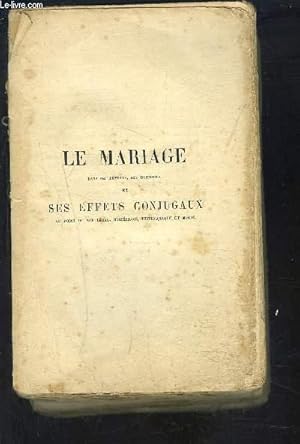 Immagine del venditore per LE MARIAGE DANS SES DEVOIRS, SES RAPPORTS ET SES EFFETS CONJUGAUX- AU POINT DE VUE LEGAL, HYGIENIQUE, PHYSIOLOGIQUE ET MORAL venduto da Le-Livre