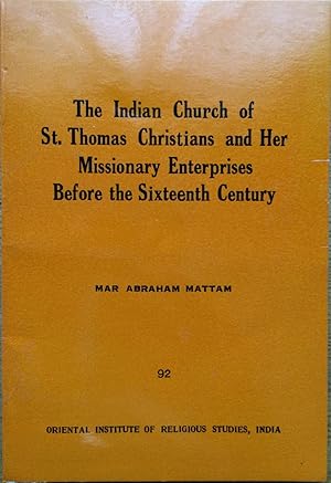 The Indian Church of St. Thomas Christians : and her missionary enterprises before the sixteenth ...