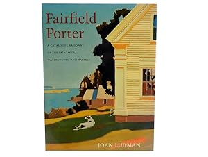 Fairfield Porter: A Catalogue Raisonne of the Paintings Watercolors and Pastels