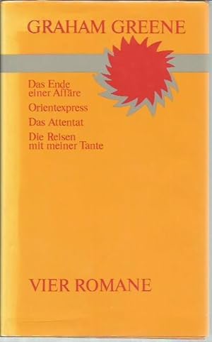 Vier Romane: Das Ende einer Affare, Orientexpress, Das Attentat, Die Reisen mit meiner Tante