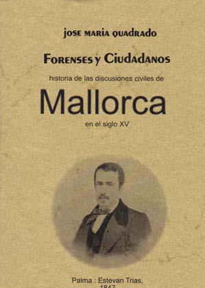 FORENSES Y CIUDADANOS. HISTORIA DE LAS DISCUSIONES CIVILES DE MALLORCA EN EL SIGLO XV