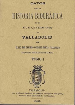 DATOS PARA LA HISTORIA BIOGRAFICA DE VALLADOLID (2 tomos)