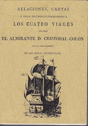 RELACIONES, CARTAS Y OTROS DOCUMENTOS, concernientes a los cuatro viajes que hizo el Almirante D....