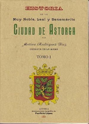 HISTORIA DE LA MUY NOBLE, LEAL Y BENEMERITA CIUDAD DE ASTORGA (2 tomos)