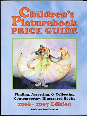 Children's Picturebook Price Guide, 2006-2007: Finding, Assessing, & Collecting Contemporary Illu...