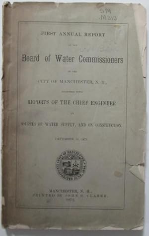 First Annual Report of the Board of Water Commissioners of the City of Manchester, N.H., together...