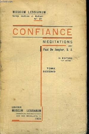 Seller image for CONFIANCE MEDITATIONS - MUSEUM LESSIANUM - SECTION ASCETIQUE ET MYSTIQUE N31 - 3 IEME EDITION - TOME SECOND for sale by Le-Livre
