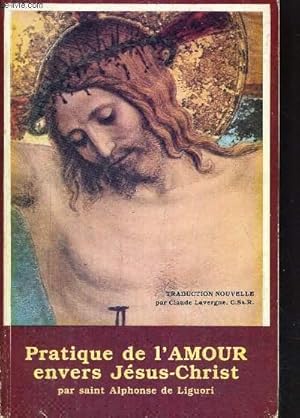 Bild des Verkufers fr PRATIQUE DE L AMOUR ENVERS JESUS CHRIST - TRADUCTION NOUVELLE PAR CLAUDE LAVERGNE zum Verkauf von Le-Livre