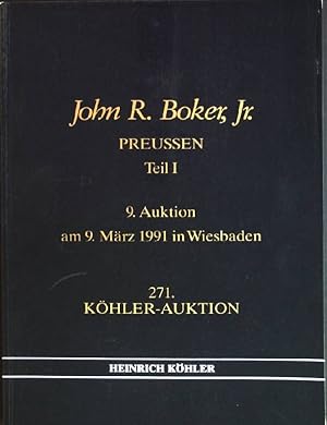 Seller image for John R. Boker, Jr.: Preussen, Teil 1; 9. Auktion am 9. Mrz 1991 in Wiesbaden 271. Khler-Auktion for sale by books4less (Versandantiquariat Petra Gros GmbH & Co. KG)