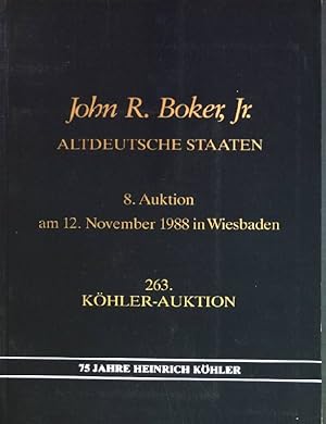 Seller image for John R. Boker, Jr.: Altdeutsche Staaten; 8. Auktion am 12. November 1988 in Wiesbaden 263. Khler-Auktion for sale by books4less (Versandantiquariat Petra Gros GmbH & Co. KG)