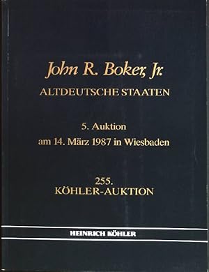 Seller image for John R. Boker, Jr.: Altdeutsche Staaten; 5. Auktion am 14. Mrz 1987 in Wiesbaden 255. Khler-Auktion for sale by books4less (Versandantiquariat Petra Gros GmbH & Co. KG)