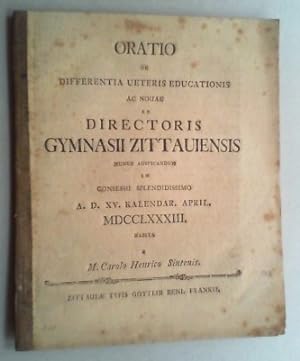 Oratio de differentia ueteris (veteris) educationis ac vovae ad directoris Gymnasii Zittaviensis ...