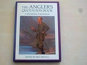 The Angler's Quotation Book : a Waterside Companion