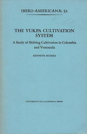 The Yukpa Cultivation System: A Study of Shifting Cultivation in Colombia and Venezuela