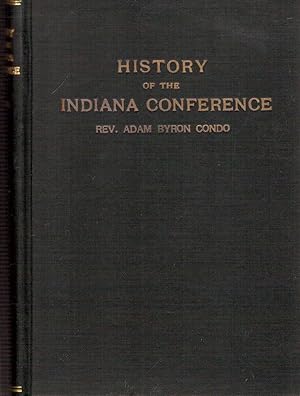 Seller image for History of the Indiana Conference of the Church of the United Brethren in Christ, with a Brief Review of the Events Leading up to the Organization of the Conference in 1830 for sale by Hyde Brothers, Booksellers