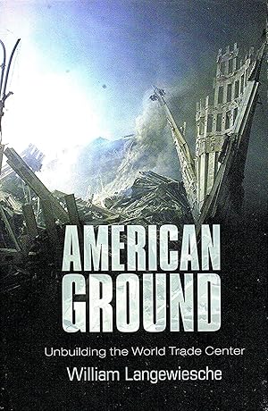 American Ground : Unbuilding The World Trade Centre :