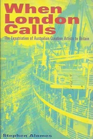 Bild des Verkufers fr When London Calls: The Expatriation of Australian Creative Artists to Britain zum Verkauf von Fine Print Books (ABA)