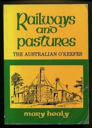 Railways and Pastures : The Australian O'Keefes : A tribute to their pioneering efforts